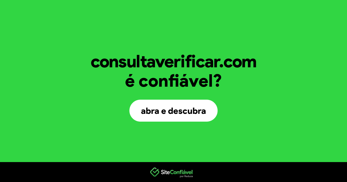 O site consultaverificar.com é confiável?