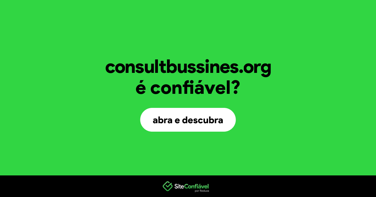 O site consultbussines.org é confiável?
