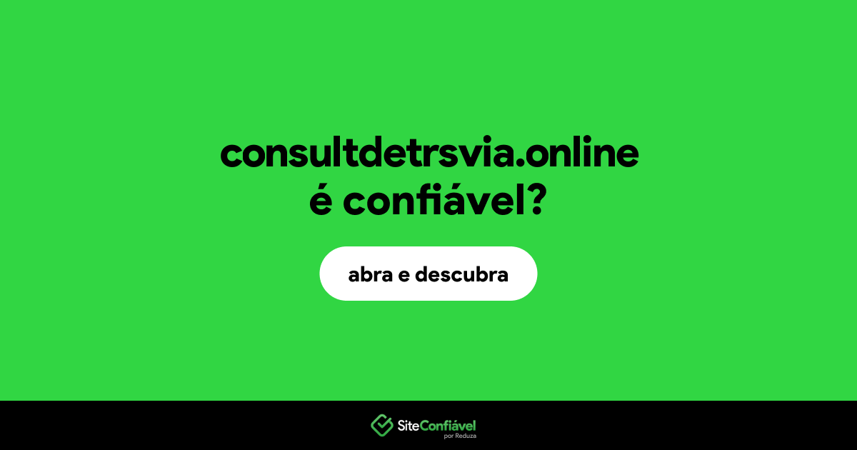 O site consultdetrsvia.online é confiável?