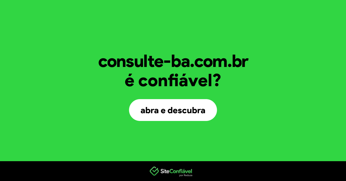 O site consulte-ba.com.br é confiável?