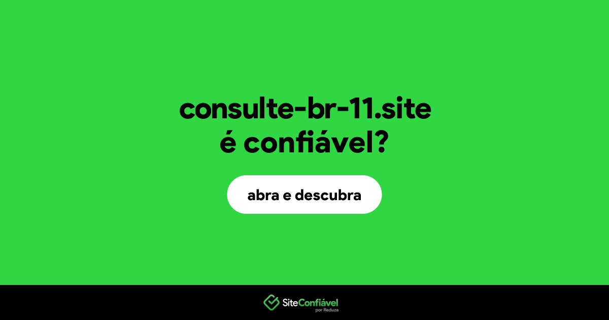 O site consulte-br-11.site é confiável?