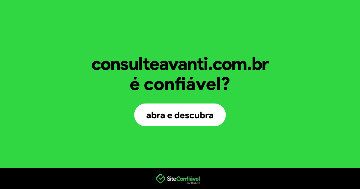 O site consulteavanti.com.br é confiável?