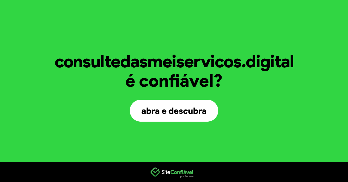 O site consultedasmeiservicos.digital é confiável?