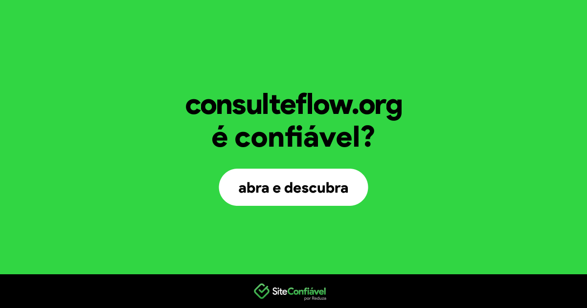 O site consulteflow.org é confiável?
