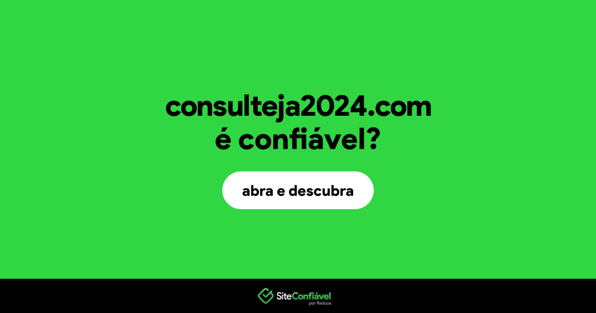 O site consulteja2024.com é confiável?