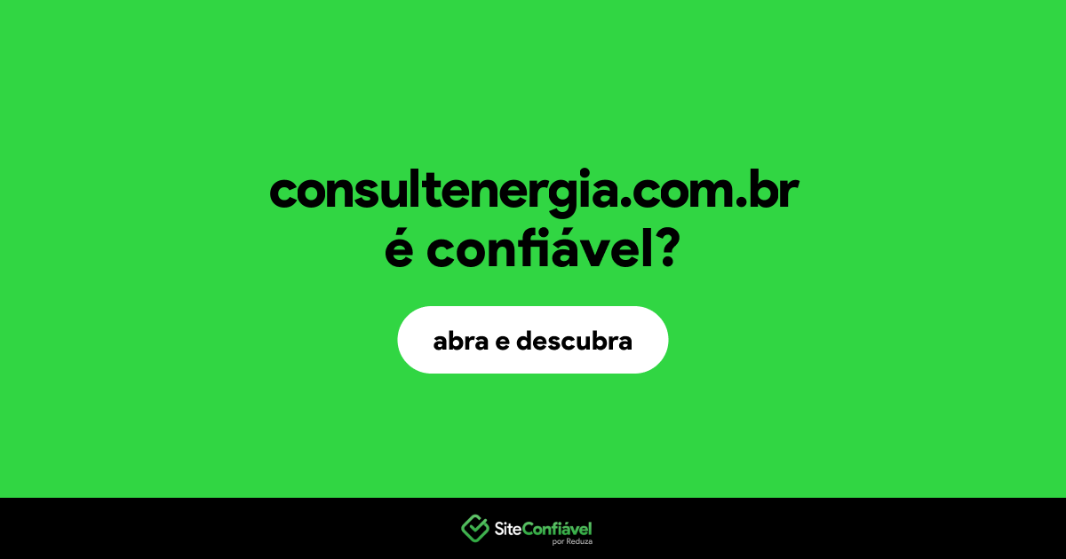 O site consultenergia.com.br é confiável?