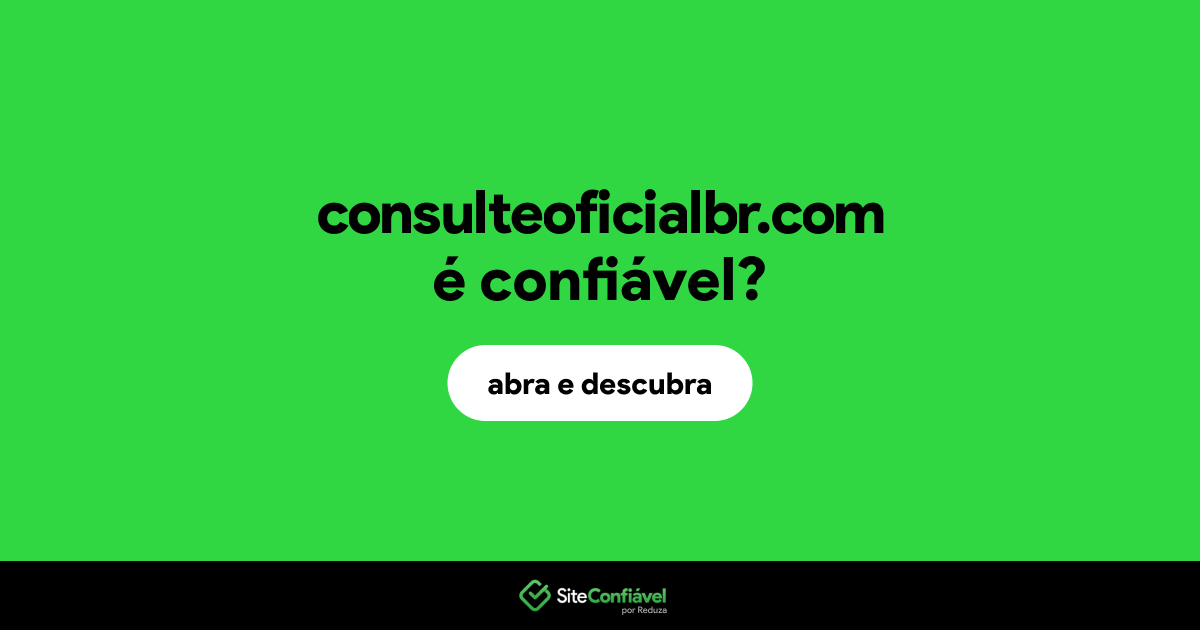 O site consulteoficialbr.com é confiável?