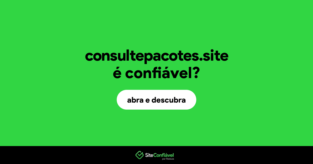 O site consultepacotes.site é confiável?