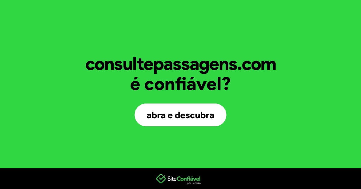 O site consultepassagens.com é confiável?
