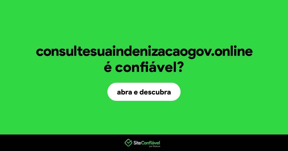 O site consultesuaindenizacaogov.online é confiável?