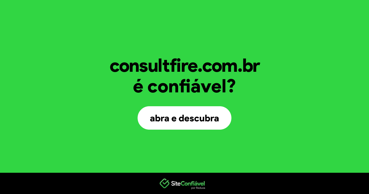 O site consultfire.com.br é confiável?