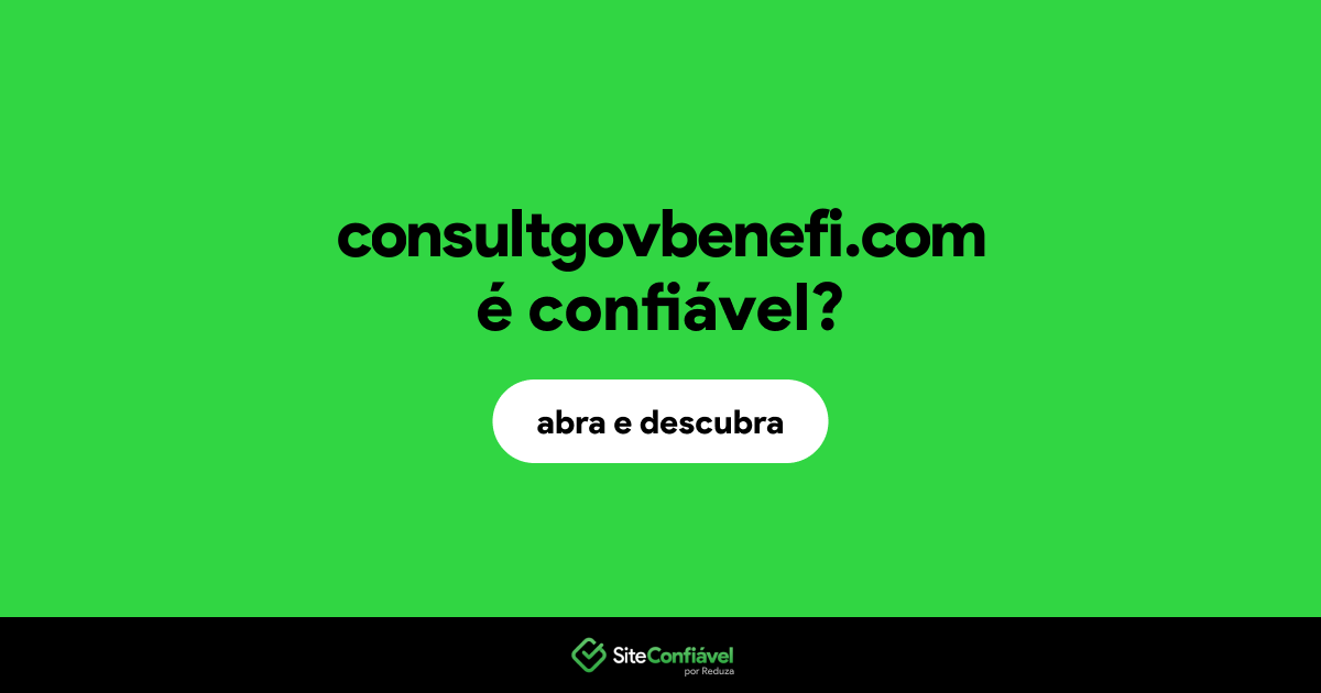 O site consultgovbenefi.com é confiável?