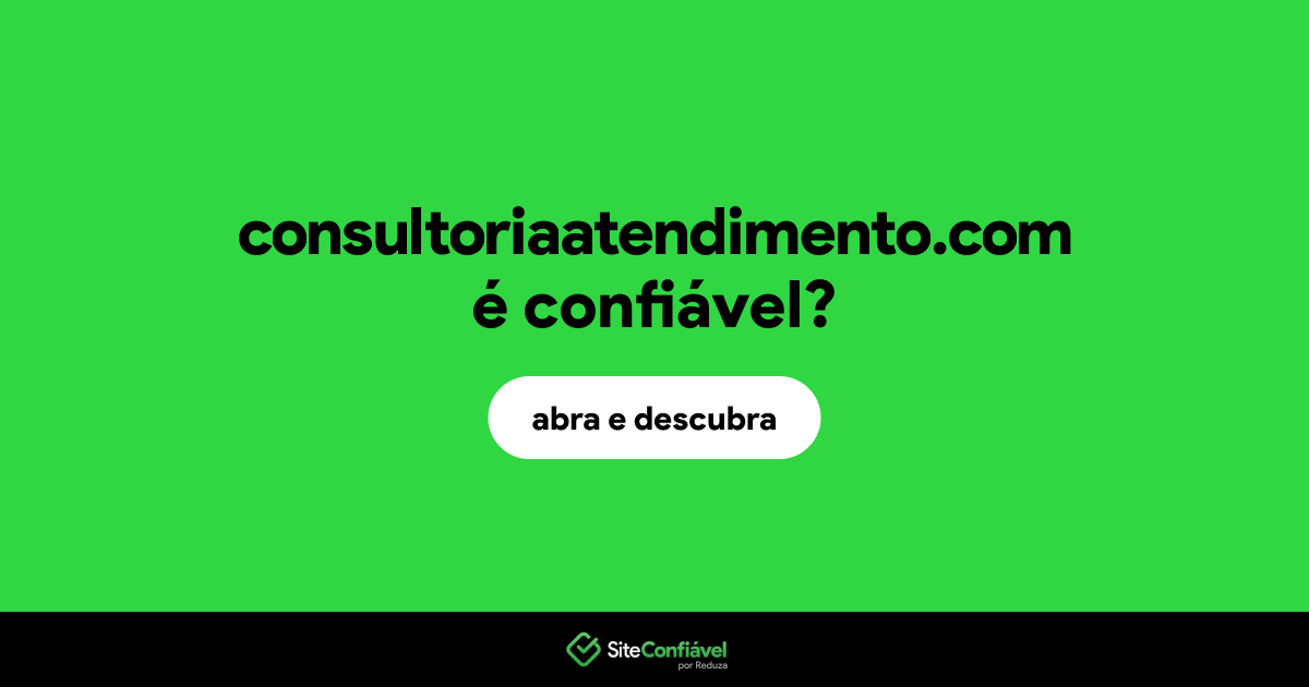 O site consultoriaatendimento.com é confiável?