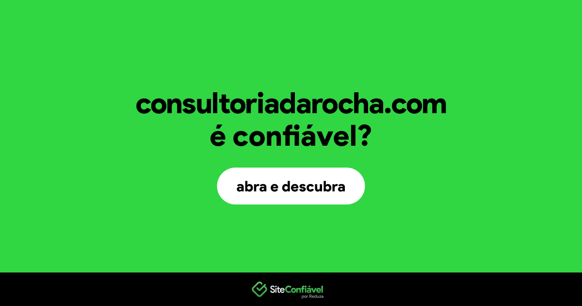 O site consultoriadarocha.com é confiável?