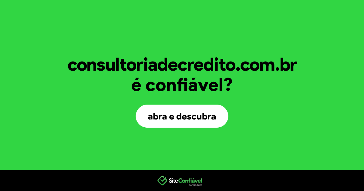 O site consultoriadecredito.com.br é confiável?