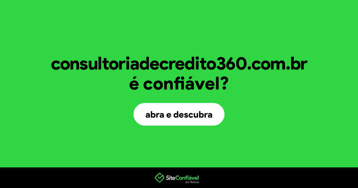 O site consultoriadecredito360.com.br é confiável?