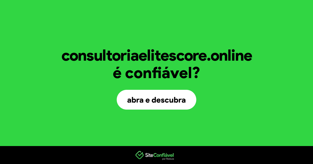 O site consultoriaelitescore.online é confiável?