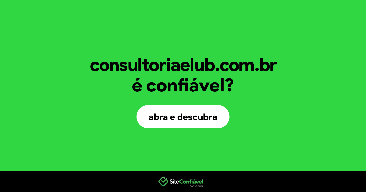 O site consultoriaelub.com.br é confiável?