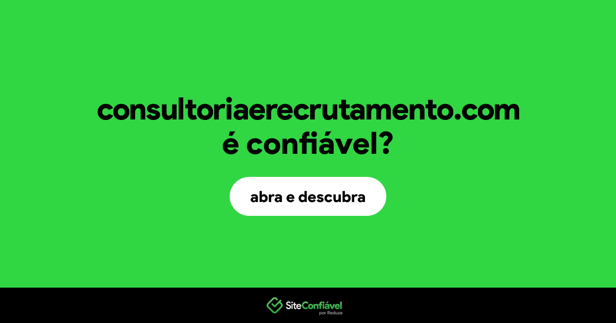 O site consultoriaerecrutamento.com é confiável?