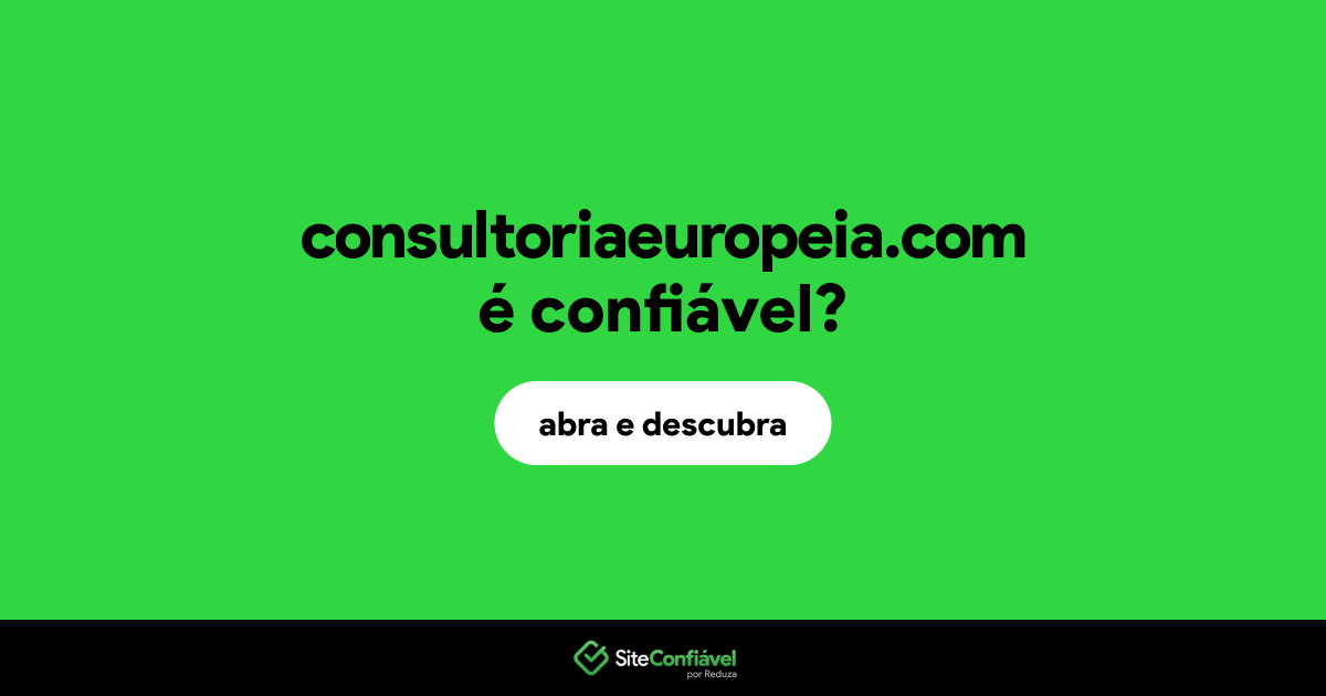 O site consultoriaeuropeia.com é confiável?