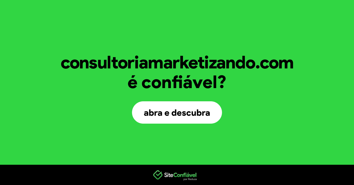 O site consultoriamarketizando.com é confiável?