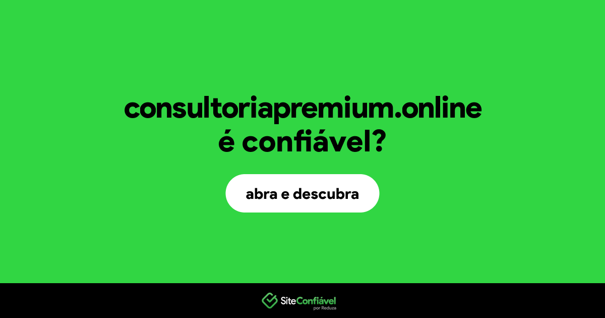 O site consultoriapremium.online é confiável?