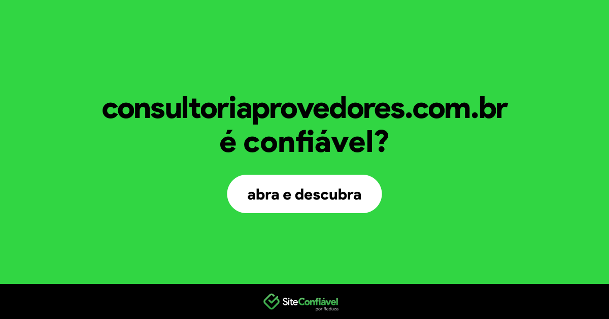O site consultoriaprovedores.com.br é confiável?