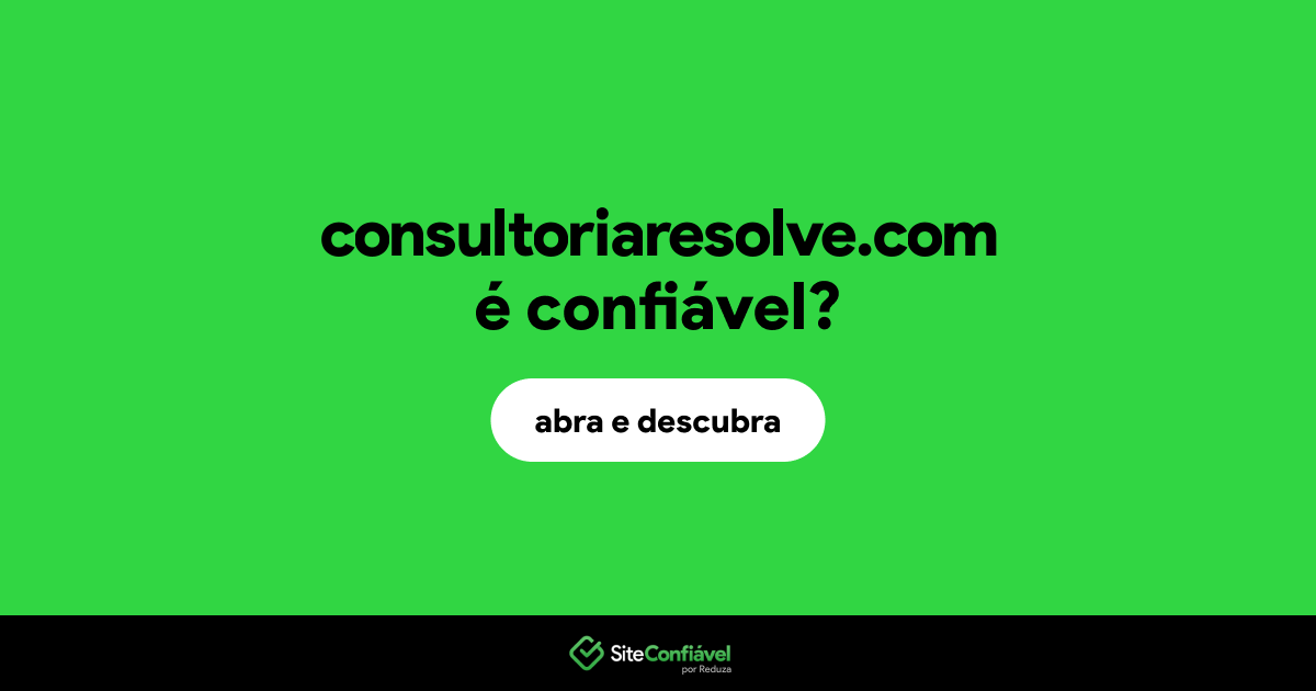 O site consultoriaresolve.com é confiável?