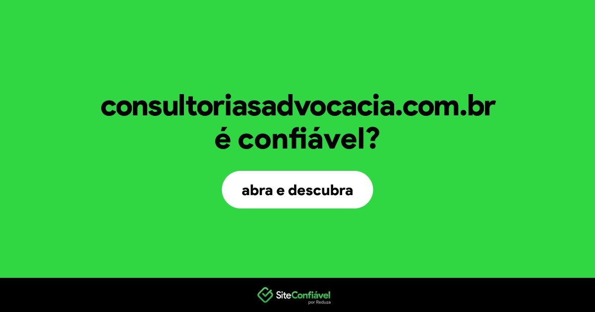 O site consultoriasadvocacia.com.br é confiável?