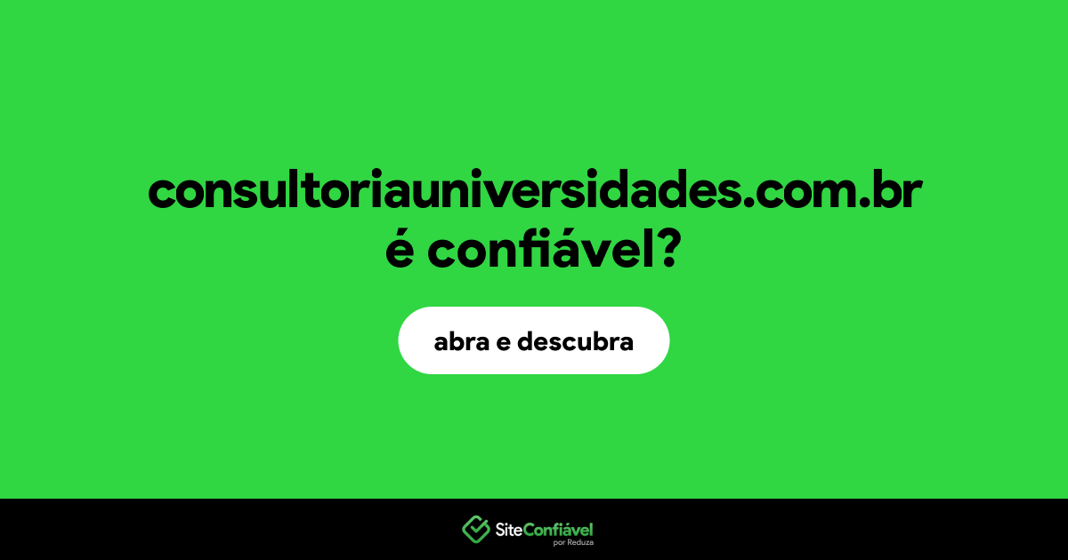 O site consultoriauniversidades.com.br é confiável?