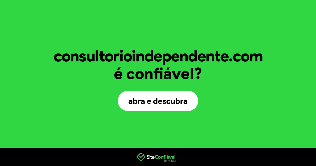 O site consultorioindependente.com é confiável?