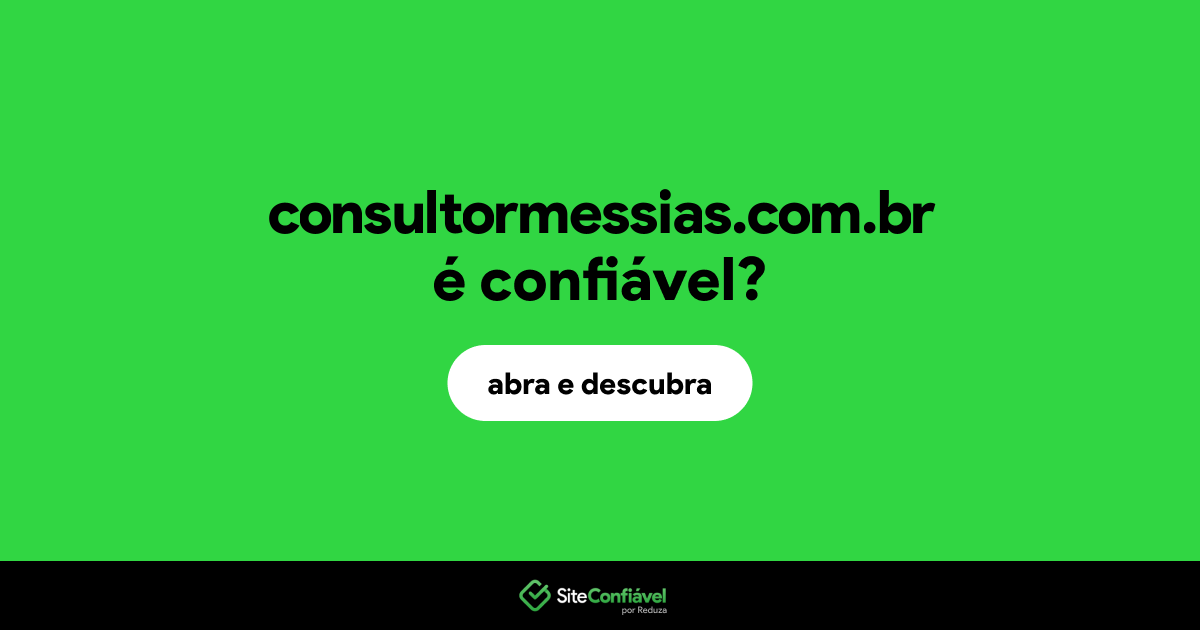 O site consultormessias.com.br é confiável?