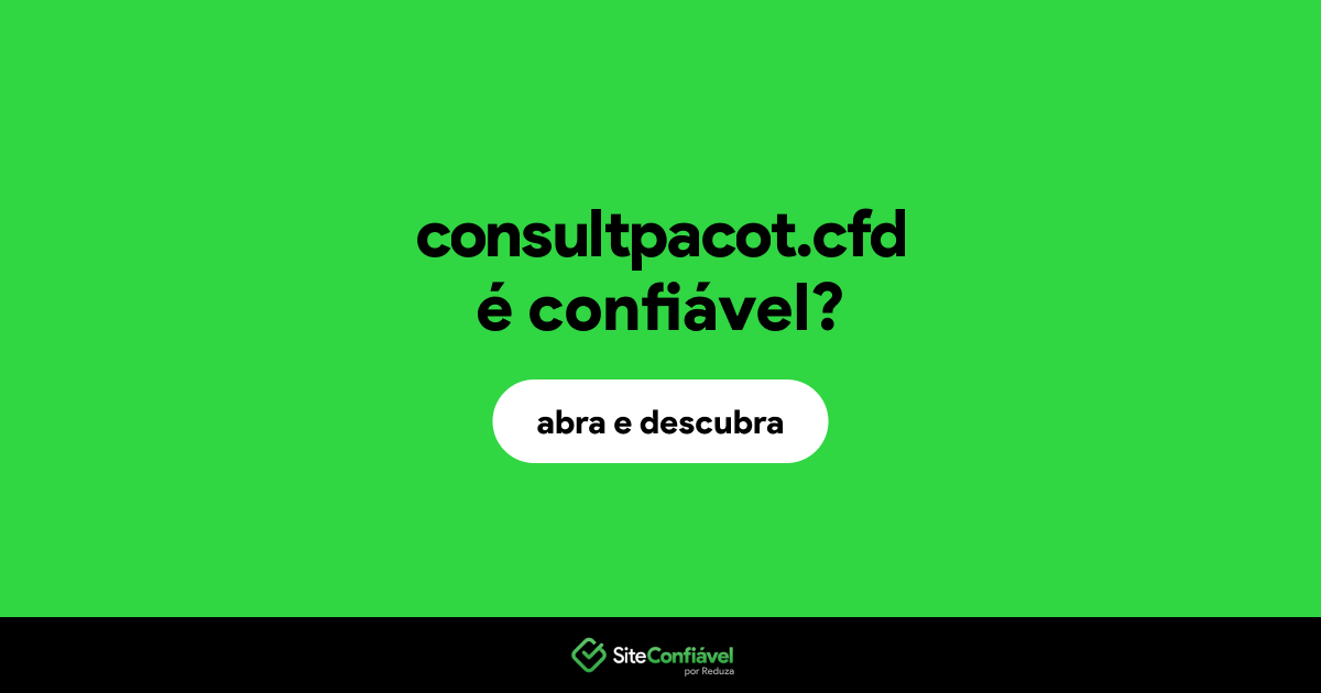 O site consultpacot.cfd é confiável?