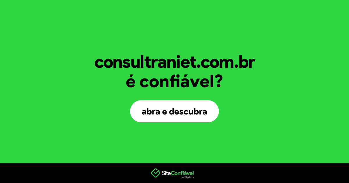 O site consultraniet.com.br é confiável?