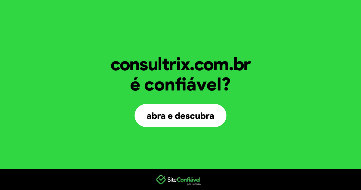 O site consultrix.com.br é confiável?