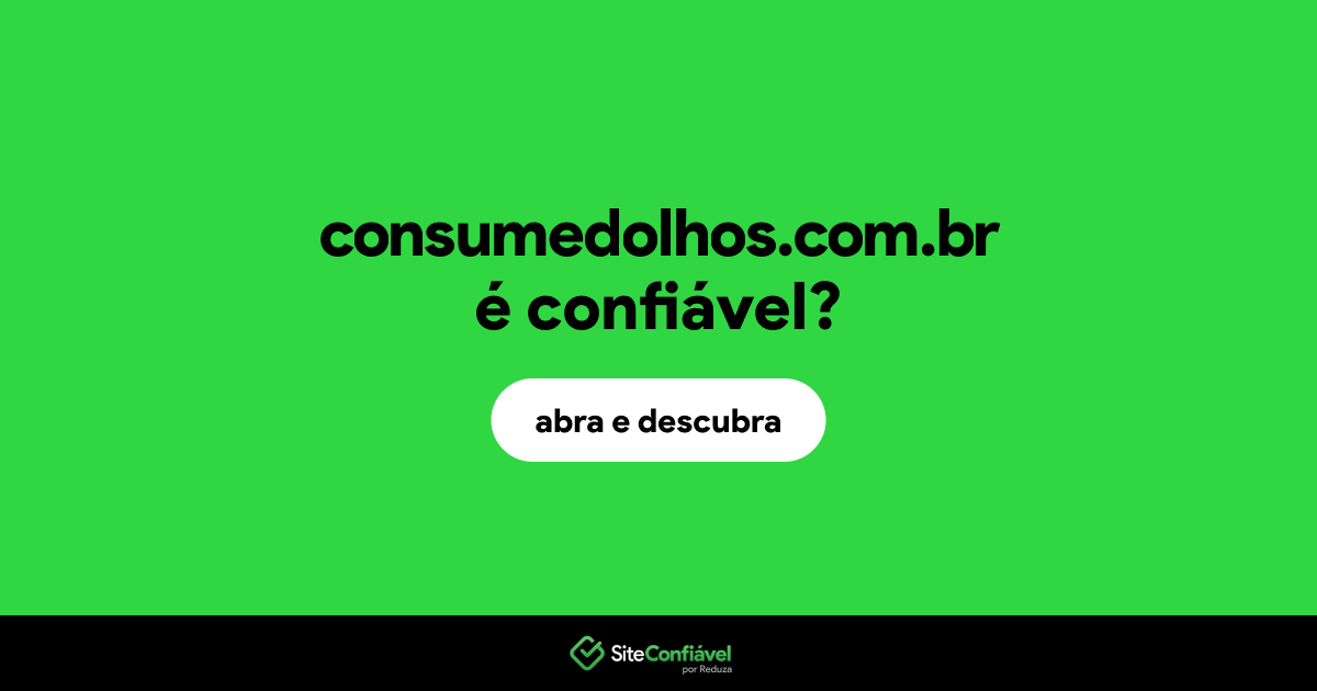 O site consumedolhos.com.br é confiável?