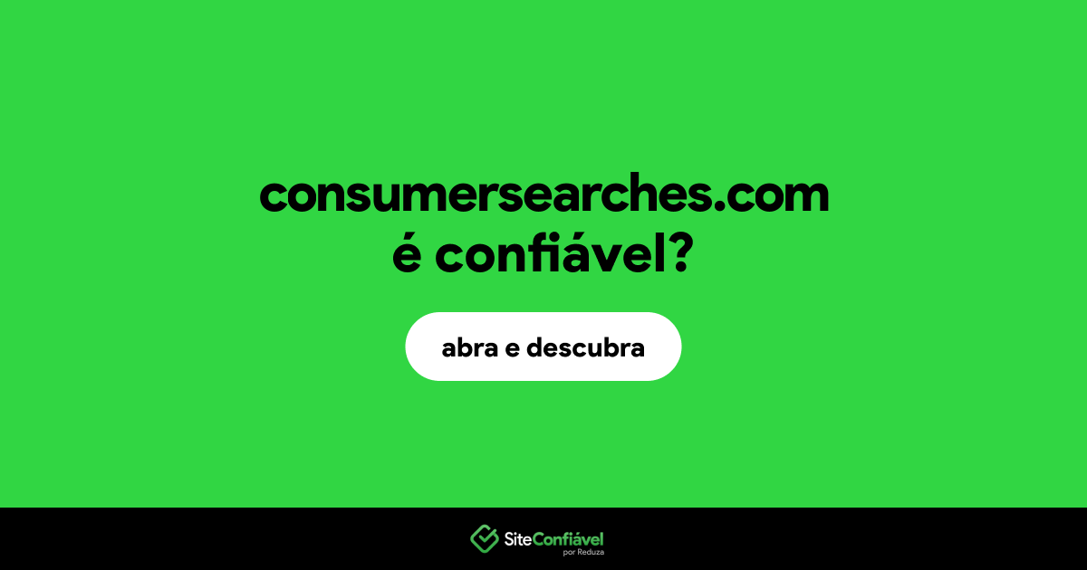O site consumersearches.com é confiável?
