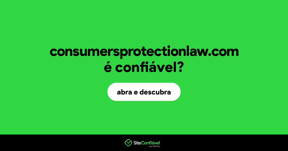 O site consumersprotectionlaw.com é confiável?
