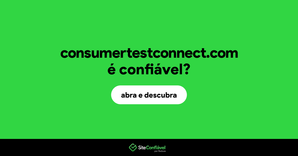 O site consumertestconnect.com é confiável?