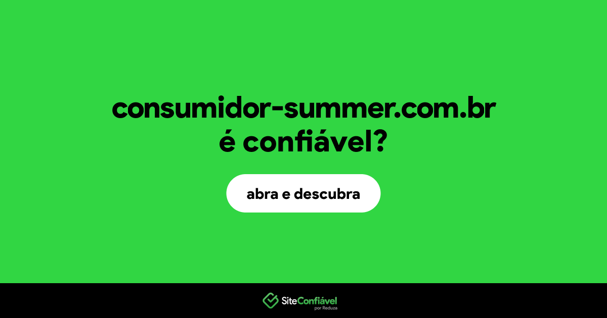 O site consumidor-summer.com.br é confiável?