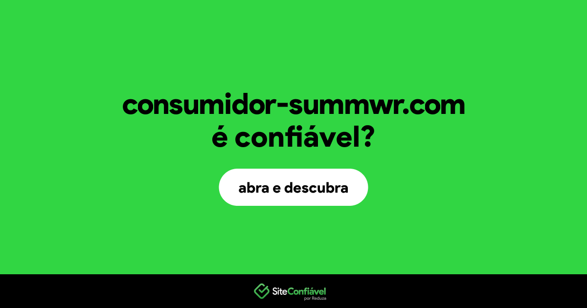 O site consumidor-summwr.com é confiável?