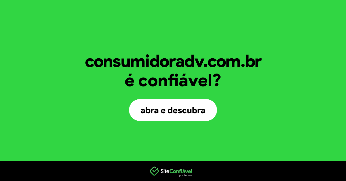 O site consumidoradv.com.br é confiável?