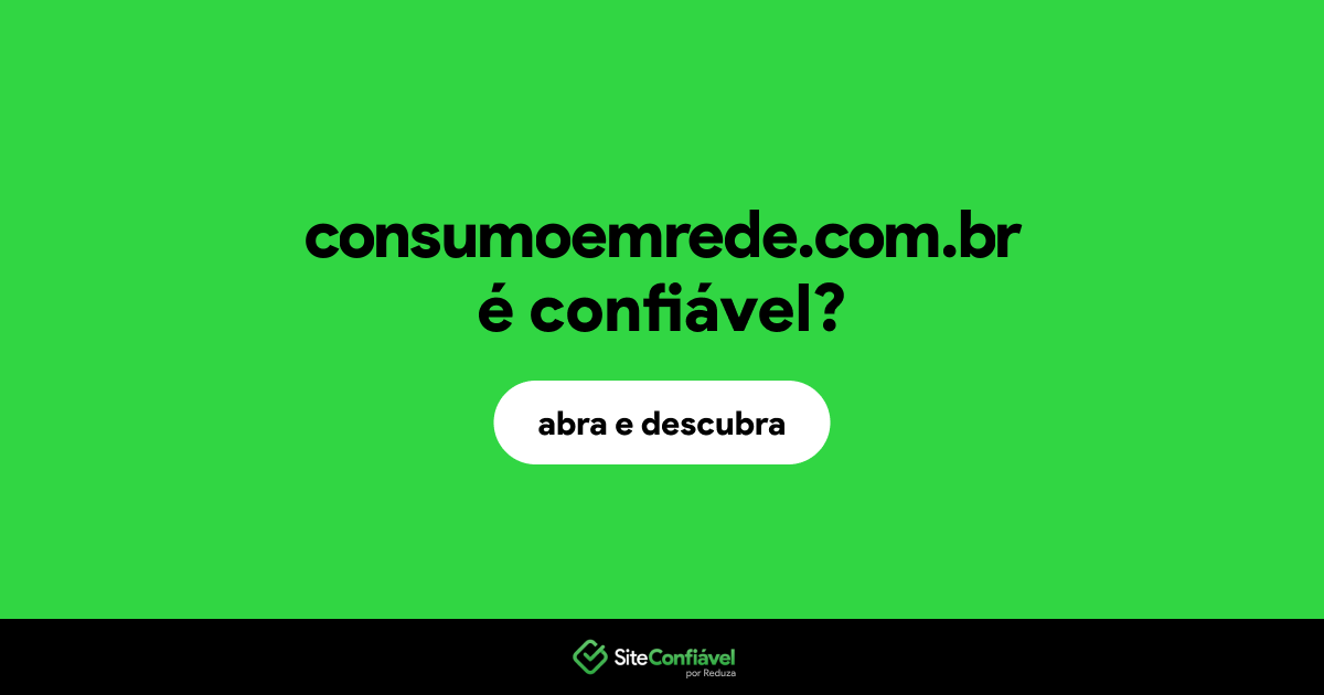 O site consumoemrede.com.br é confiável?