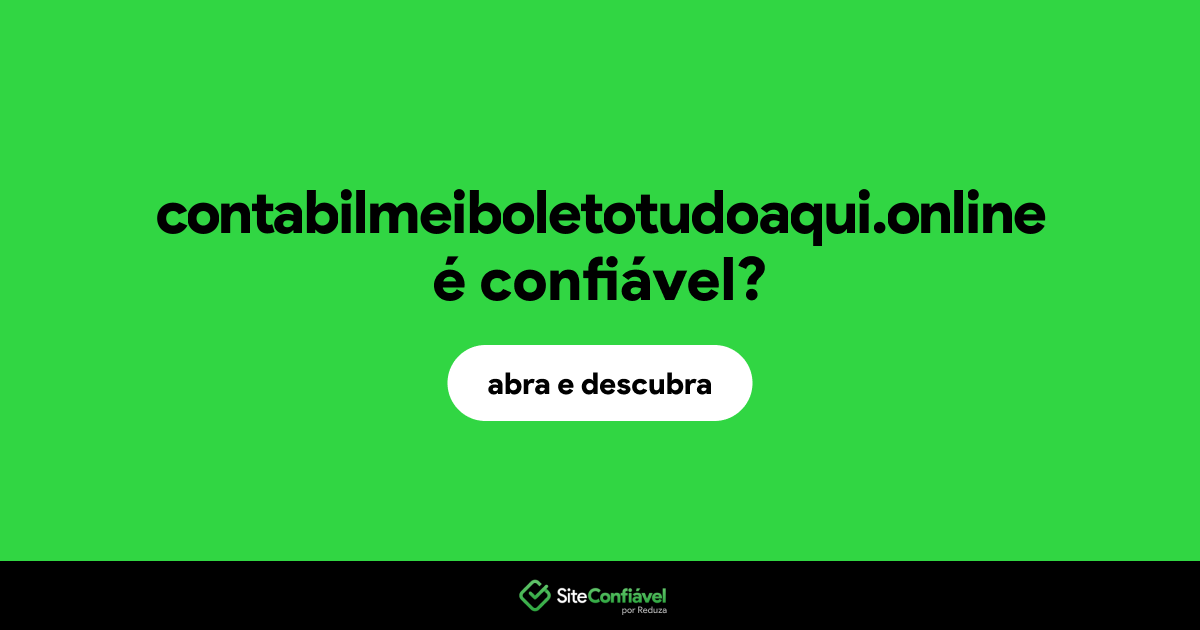 O site contabilmeiboletotudoaqui.online é confiável?