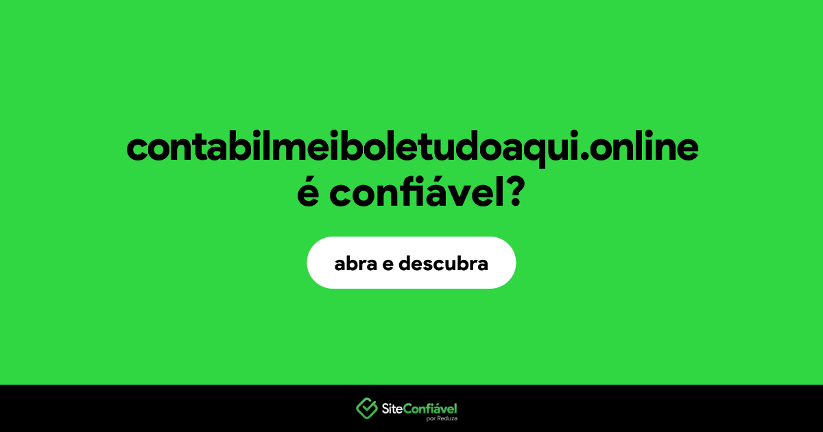 O site contabilmeiboletudoaqui.online é confiável?