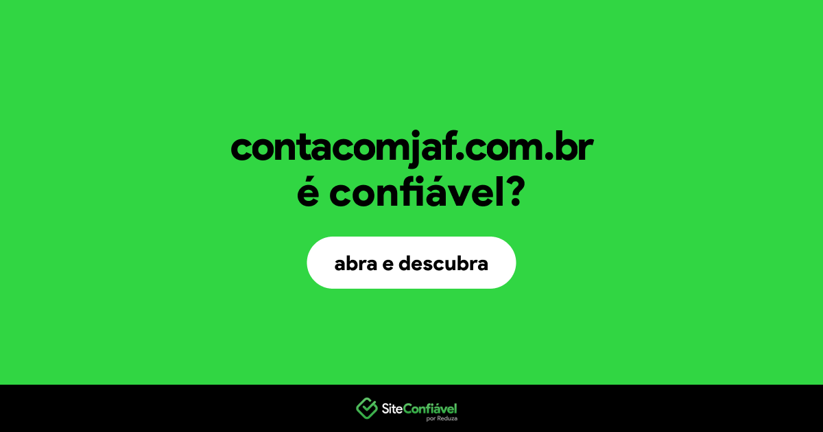 O site contacomjaf.com.br é confiável?