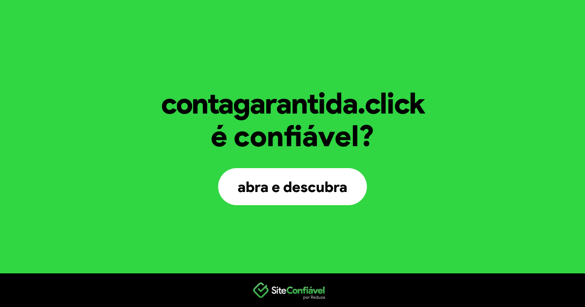 O site contagarantida.click é confiável?