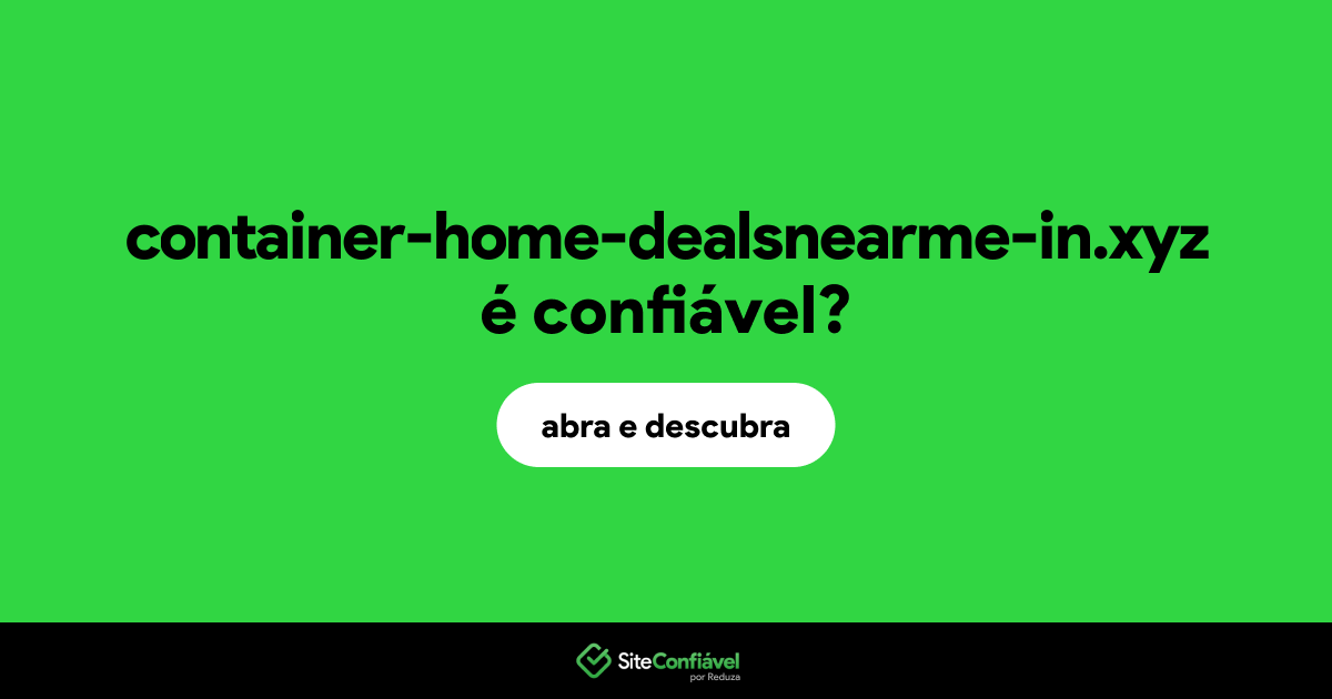 O site container-home-dealsnearme-in.xyz é confiável?