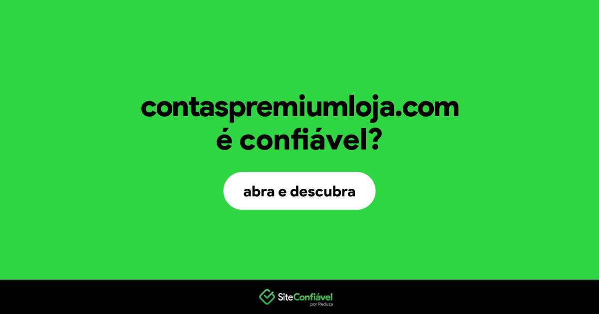 O site contaspremiumloja.com é confiável?