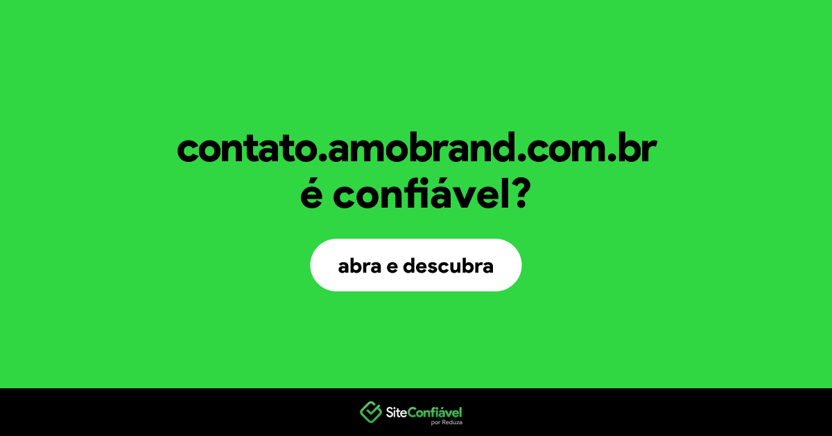 O site contato.amobrand.com.br é confiável?